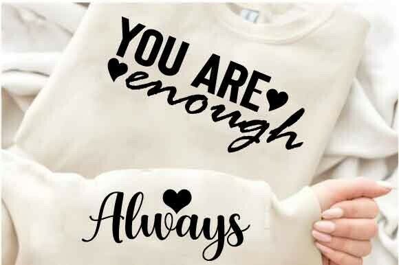 Empowering T-Shirt Designs: You Are Enough Always Motivational Quote Graphics