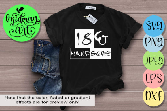 Evaluating the '18 and Handsome' Design for T-Shirt and Merchandise Graphics