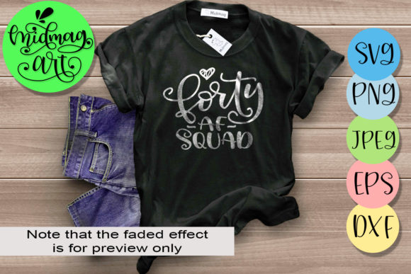 Forty Af Squad Birthday Graphics for T-Shirt Designs