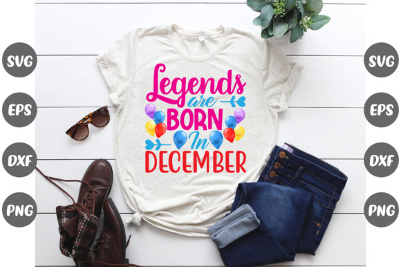 Legends Are Born in December: Graphics for T-Shirt Designs and More